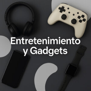 Entretenimiento y Gadgets